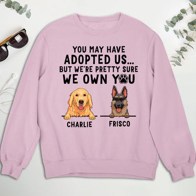 You May Have Adopted Me - Personalized Custom Sweatshirt