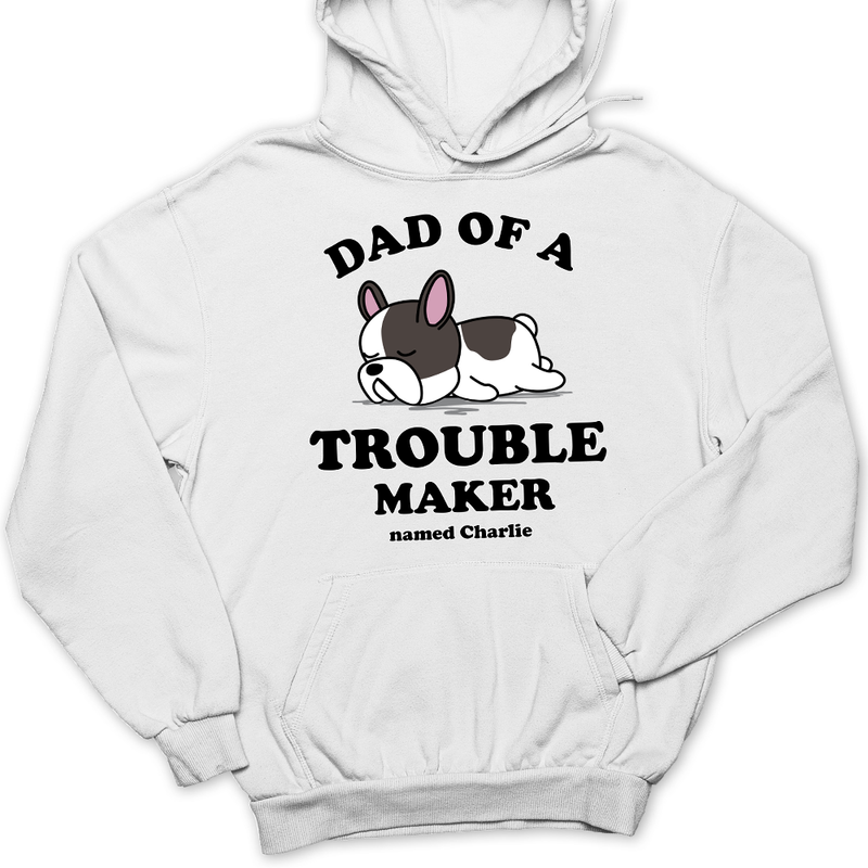 Dad Of Trouble Maker - Personalized Custom Hoodie