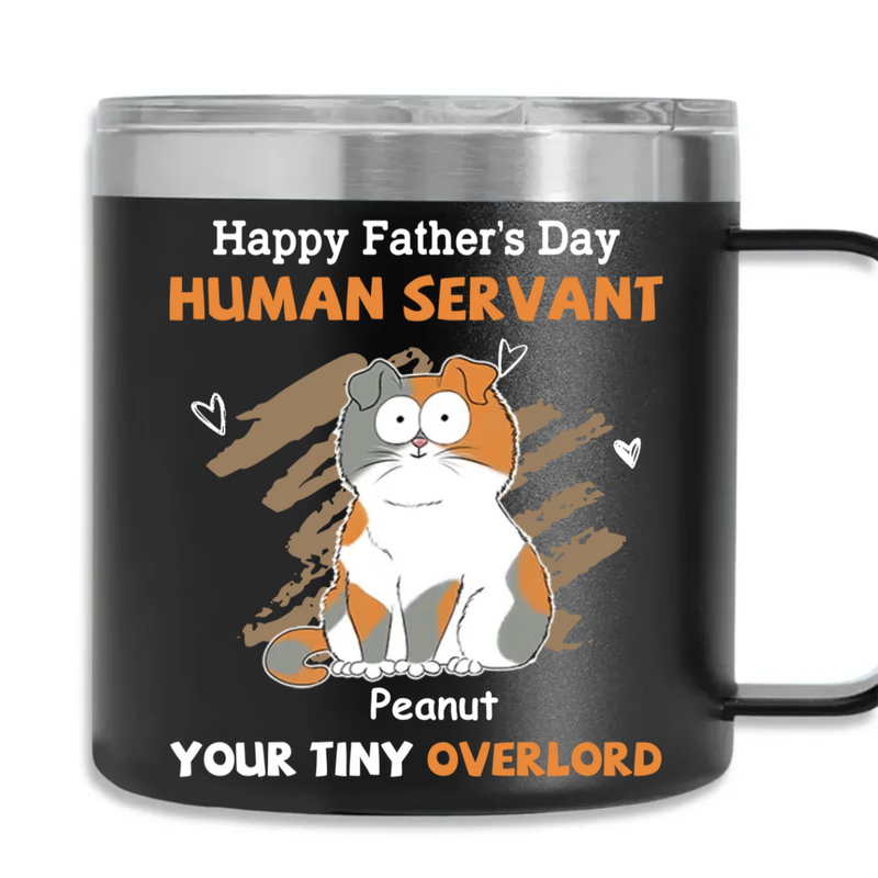 To My Human Servant - Personalized Custom 14oz Stainless Steel Tumbler With Handle