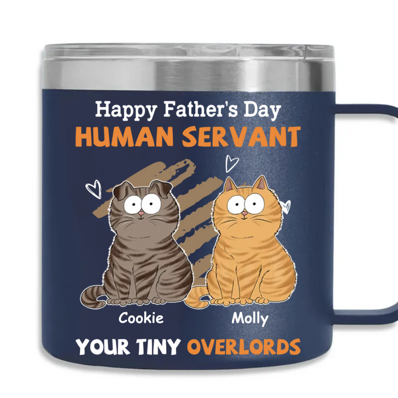 To My Human Servant - Personalized Custom 14oz Stainless Steel Tumbler With Handle