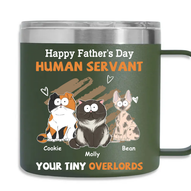 To My Human Servant - Personalized Custom 14oz Stainless Steel Tumbler With Handle