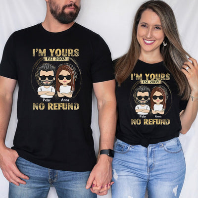 I'm Yours - No Refund - Personalized Custom Unisex T-shirt