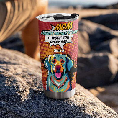 I Woof You Every Day - Personalized Custom Tumbler