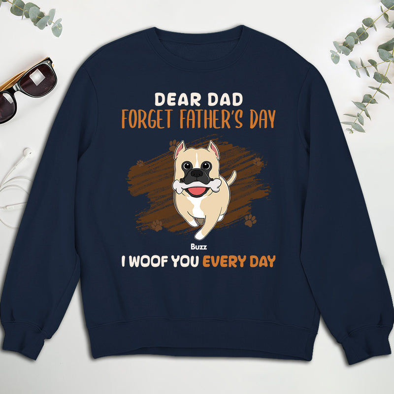 Dear Dad Forget Fathers Day - Personalized Custom Sweatshirt