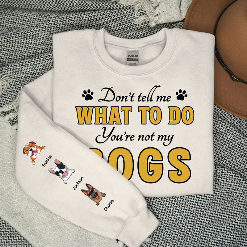 You Are Not My Dog - Personalized Custom Sweatshirt