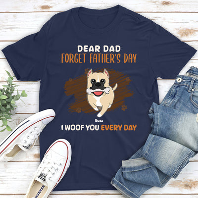 Dear Dad Forget Fathers Day - Personalized Custom Unisex T-shirt