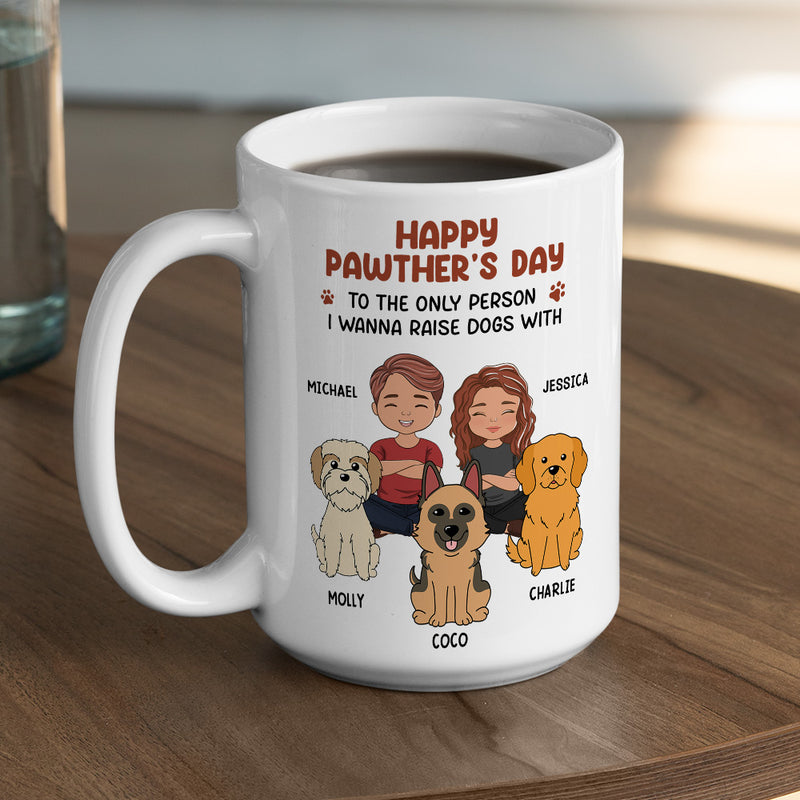 To The Only Person I Wanna Raise Dogs With - Personalized Custom Coffee Mug