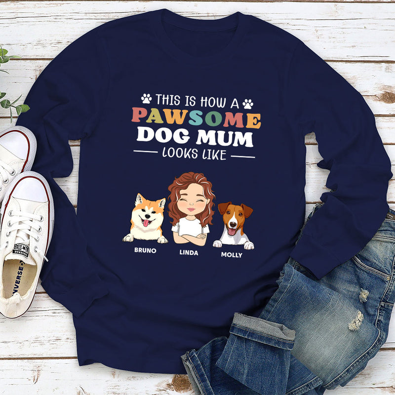 How A Pawsome Dog Mom Looks Like - Personalized Custom Long Sleeve T-shirt