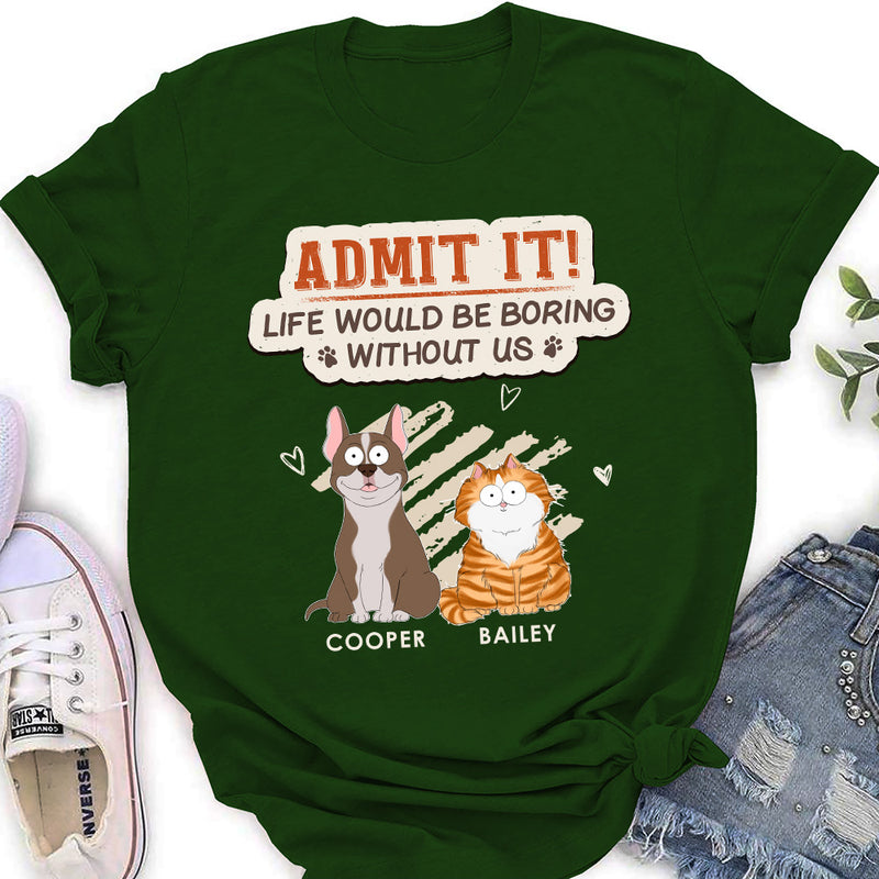 Boring Life Without Pet - Personalized Custom Women&