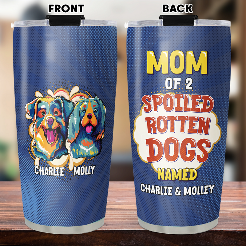 A Spoiled Rotten Dog - Personalized Custom Tumbler