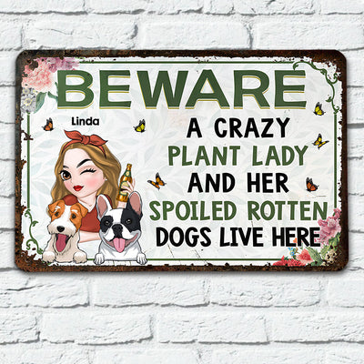 A Crazy Plant Lady & Her Spoiled Rotten Dogs - Personalized Custom Metal Sign