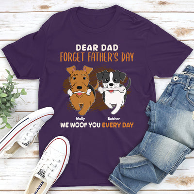 Dear Dad Forget Fathers Day - Personalized Custom Unisex T-shirt