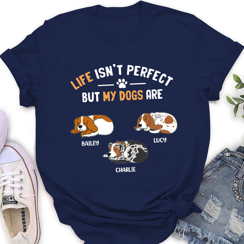 My Dog Is Perfect - Personalized Custom Women&