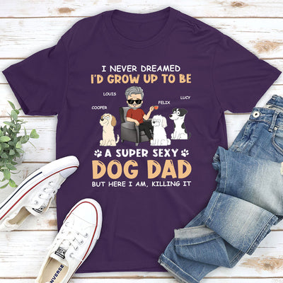 A Super Sexy Dog Dad - Personalized Custom Unisex T-shirt