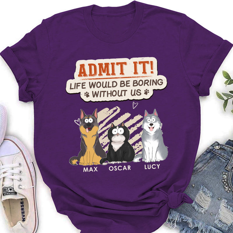 Boring Life Without Pet - Personalized Custom Women&