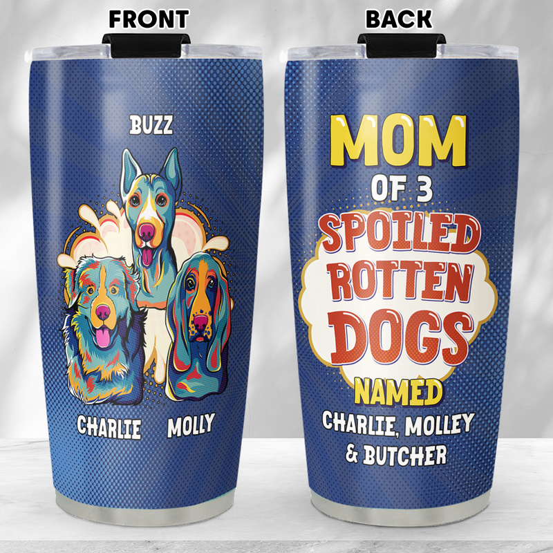 A Spoiled Rotten Dog - Personalized Custom Tumbler