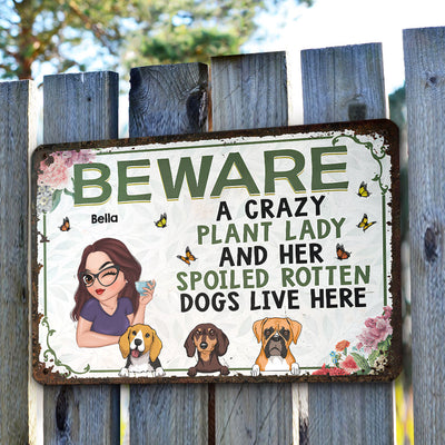 A Crazy Plant Lady & Her Spoiled Rotten Dogs - Personalized Custom Metal Sign