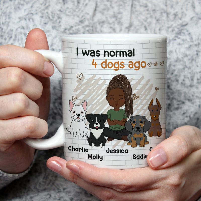 I Was Normal And Dog Ago - Personalized Custom Coffee Mug