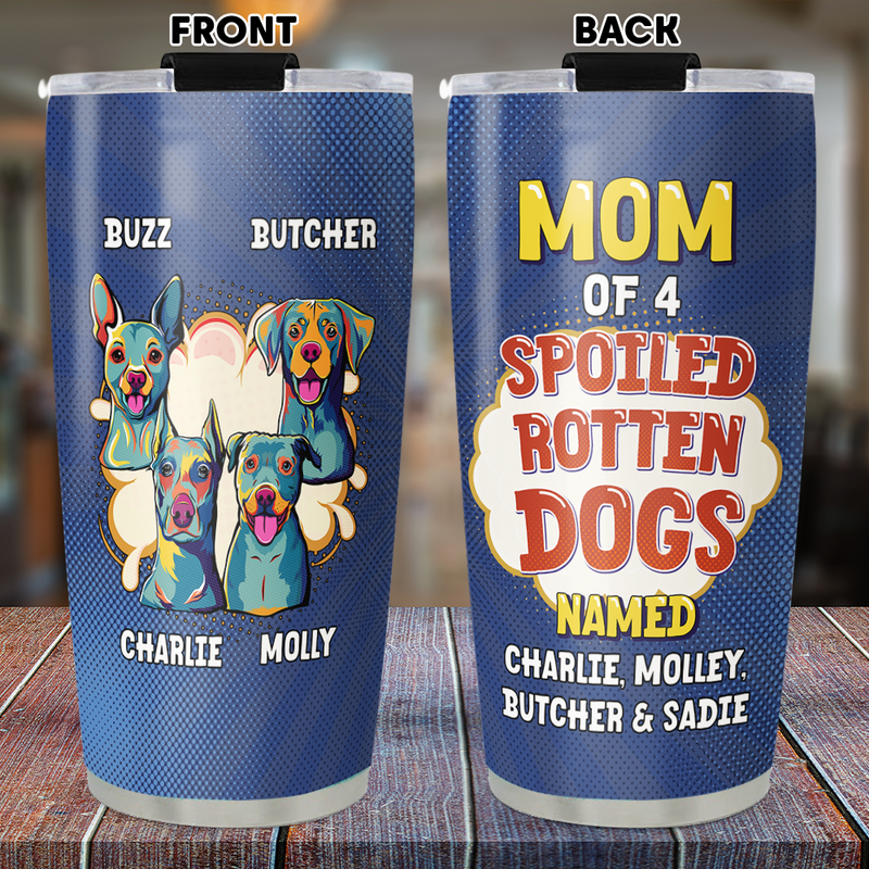 A Spoiled Rotten Dog - Personalized Custom Tumbler