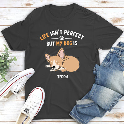 My Dog Is Perfect - Personalized Custom Unisex T-shirt