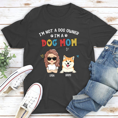 I‘m Not A Dog Owner - Personalized Custom Unisex T-shirt