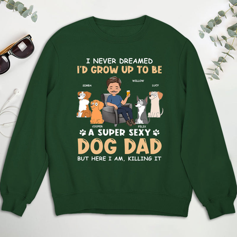 A Super Sexy Dog Dad - Personalized Custom Sweatshirt