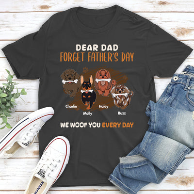 Dear Dad Forget Fathers Day - Personalized Custom Unisex T-shirt