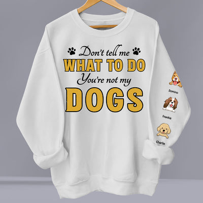 You Are Not My Dog - Personalized Custom Sweatshirt