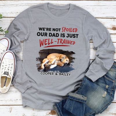 We Are Not Spoiled Our Mom Is Just Well Trained - Personalized Custom Long Sleeve T-shirt