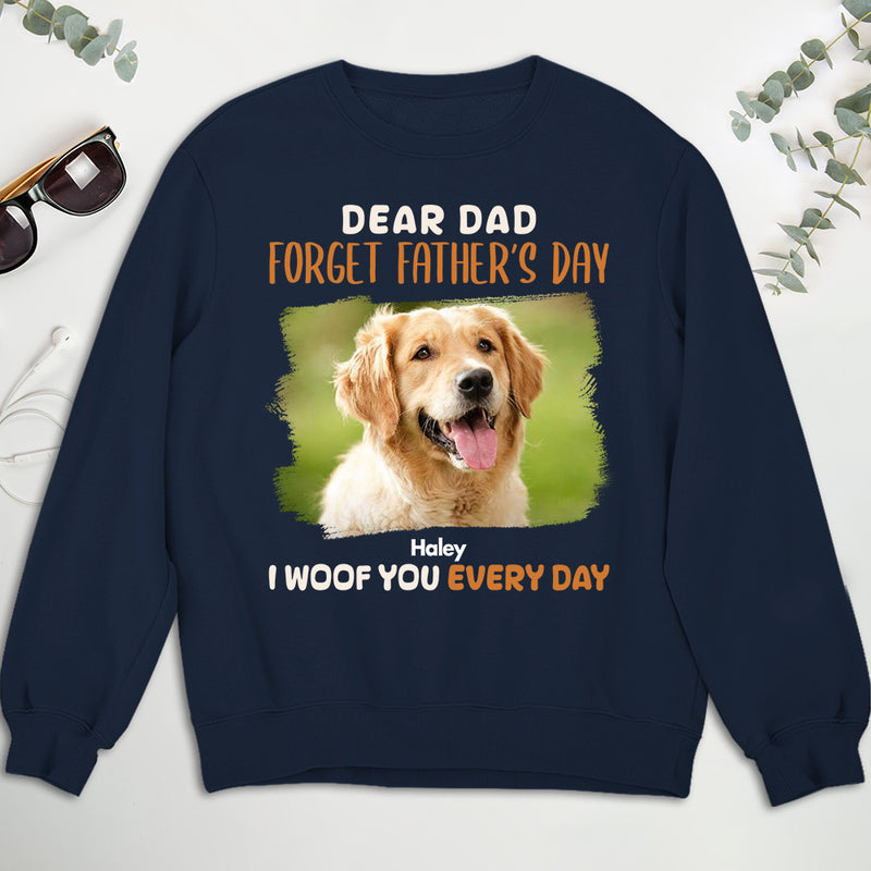 Dear Dad Forget Fathers Day - Personalized Custom Sweatshirt