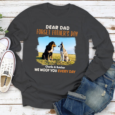 Dear Dad Forget Fathers Day - Personalized Custom Long Sleeve T-shirt