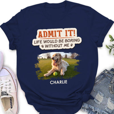 Boring Life Without Pet - Personalized Custom Women's T-shirt