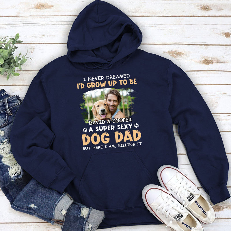 A Super Sexy Dog Dad - Personalized Custom Hoodie