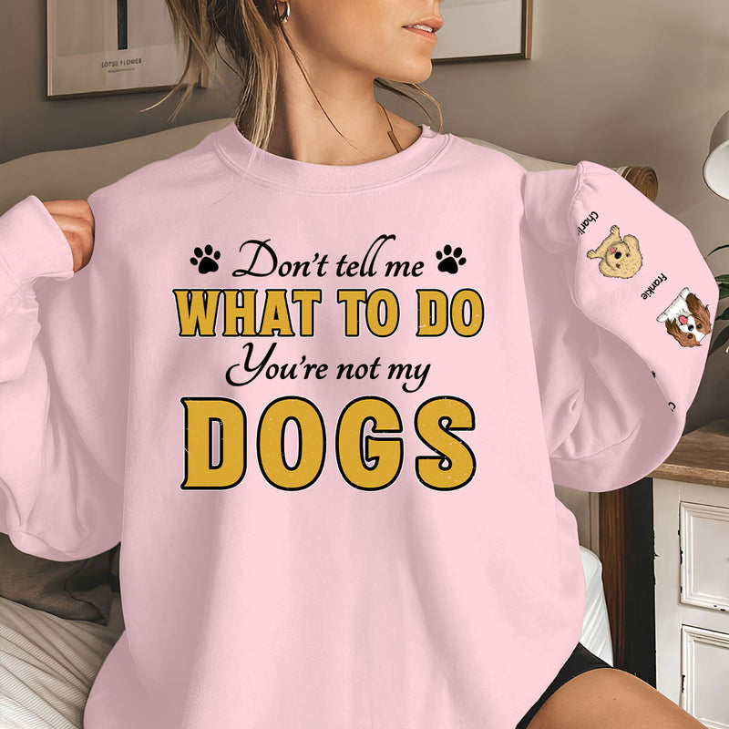 You Are Not My Dog - Personalized Custom Sweatshirt