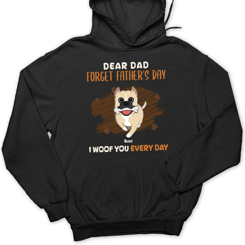 Dear Dad Forget Fathers Day - Personalized Custom Hoodie