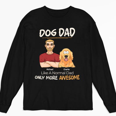 Like A Normal Dad Only More Awesome - Personalized Custom Long Sleeve T-shirt