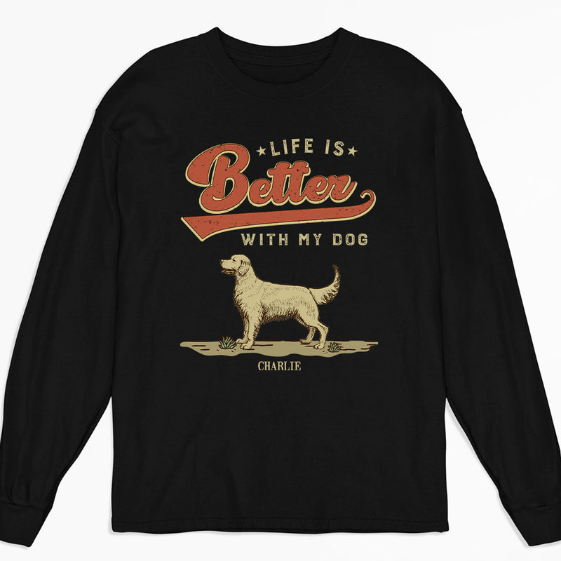 Life And Dogs - Personalized Custom Long Sleeve T-shirt