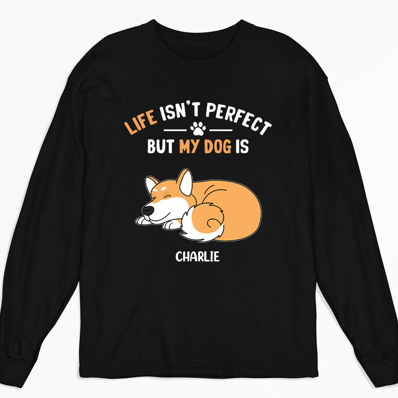 My Dog Is Perfect - Personalized Custom Long Sleeve T-shirt