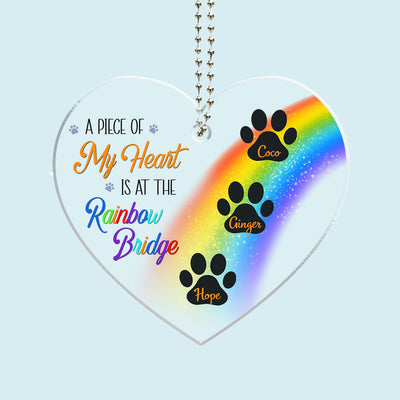 A Piece Of My Heart Is At The Rainbow Bridge -  Personalized Acrylic Car Ornament