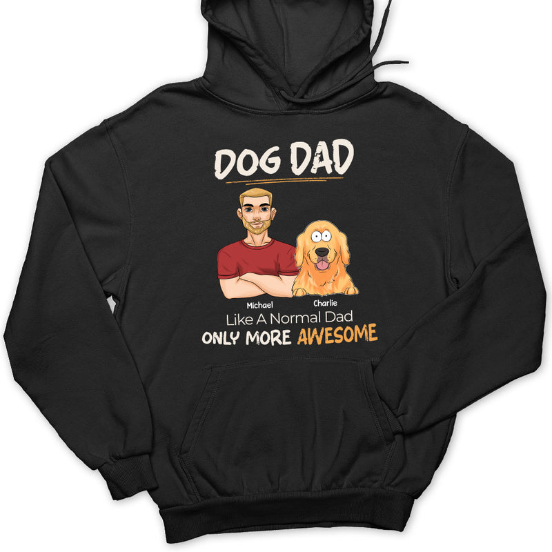 Like A Normal Dad Only More Awesome - Personalized Custom Hoodie