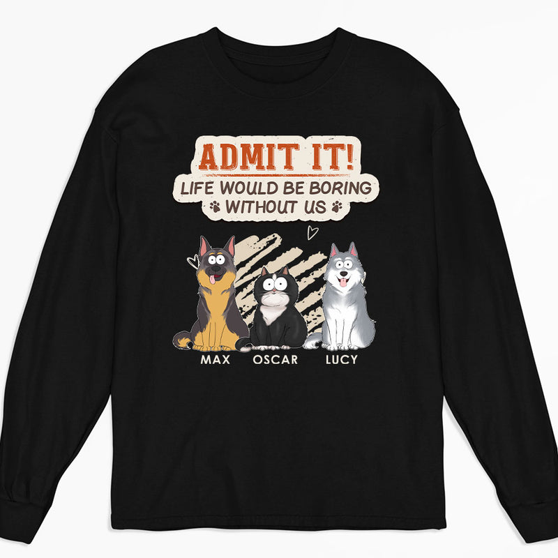 Boring Life Without Pet- Personalized Custom Long Sleeve T-shirt