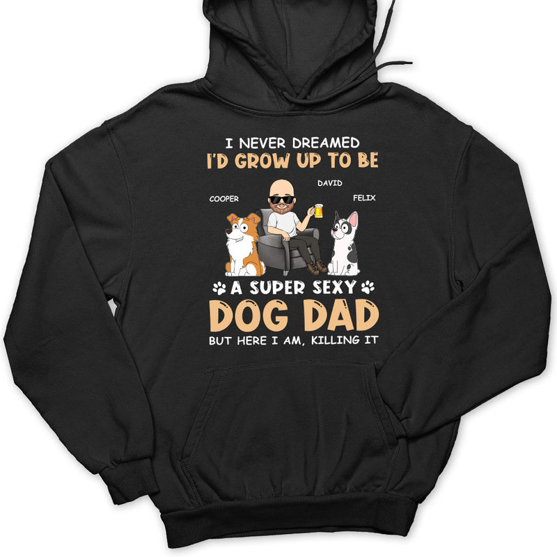 A Super Sexy Dog Dad - Personalized Custom Hoodie