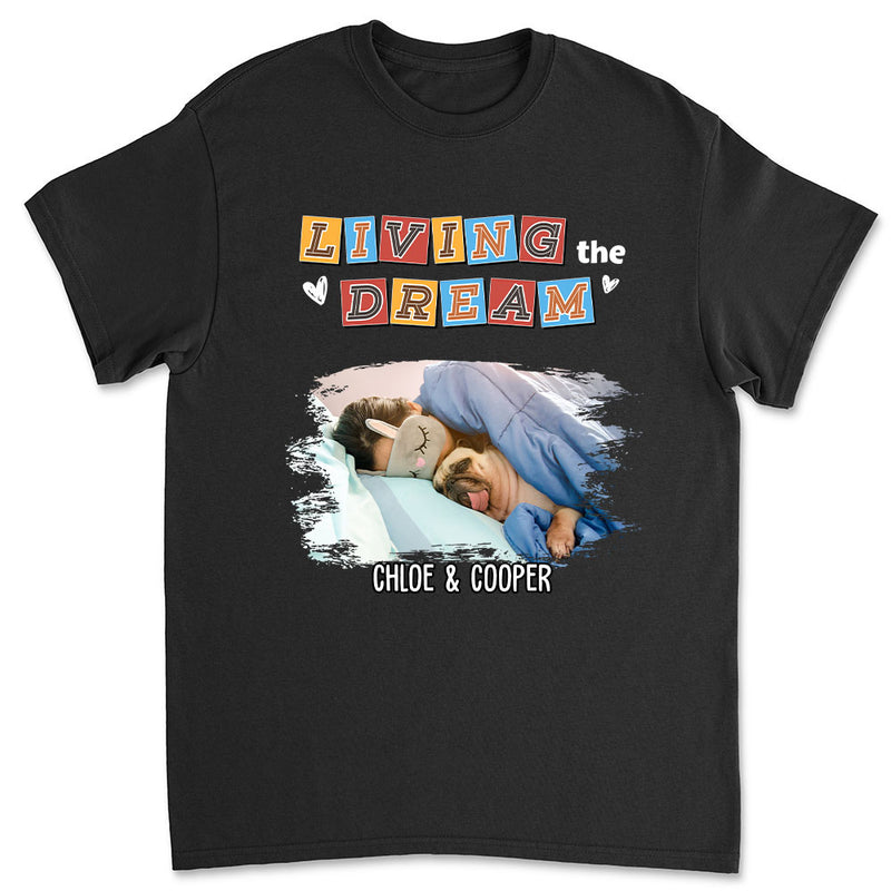 Living The Dream 3 Photo - Personalized Custom Unisex T-shirt