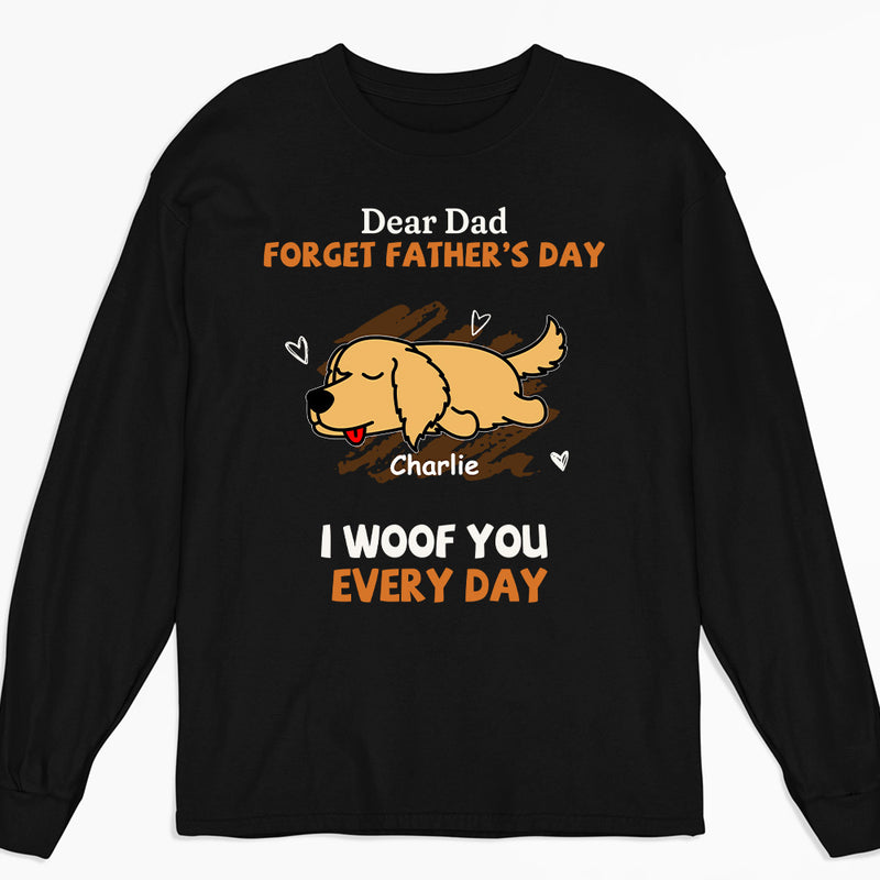 Woof You Every Day Lying Dog - Personalized Custom Long Sleeve T-shirt