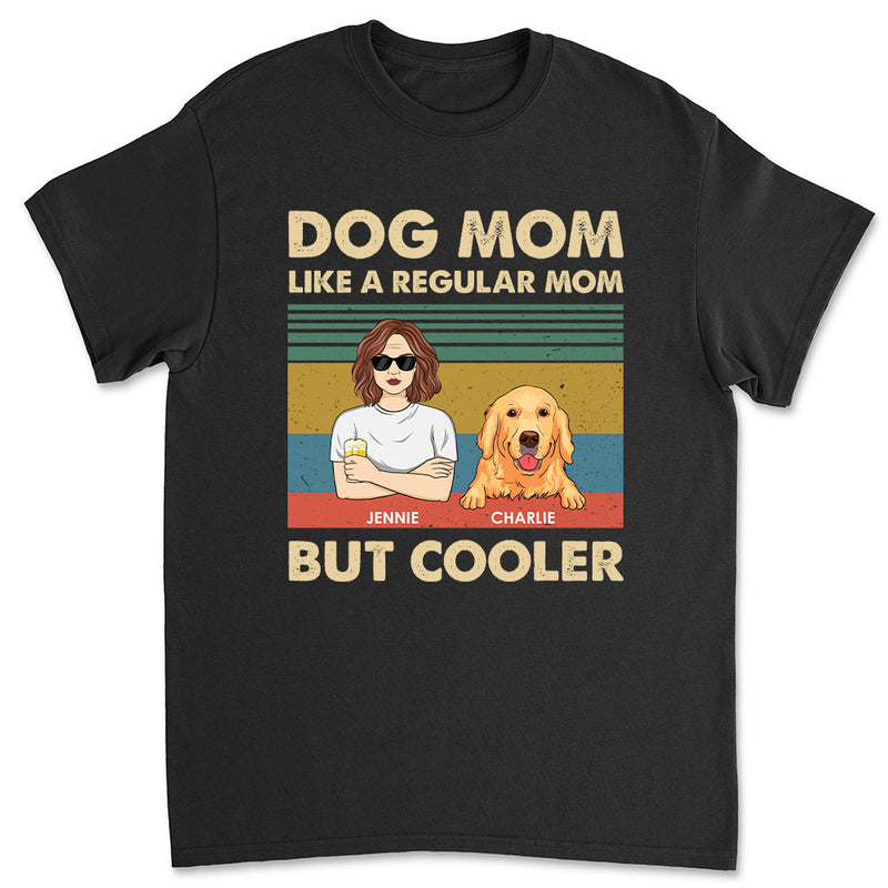 Like A Regular Mom But Cooler - Personalized Custom Unisex T-shirt