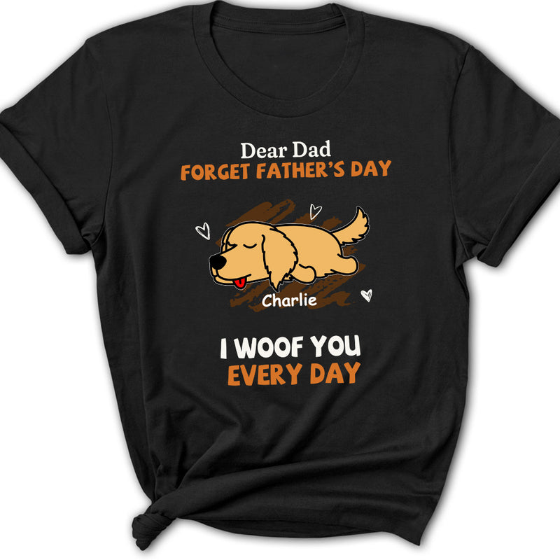 Woof You Every Day Lying Dog - Personalized Custom Women&