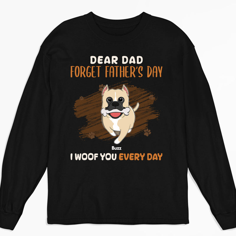 Dear Dad Forget Fathers Day - Personalized Custom Long Sleeve T-shirt