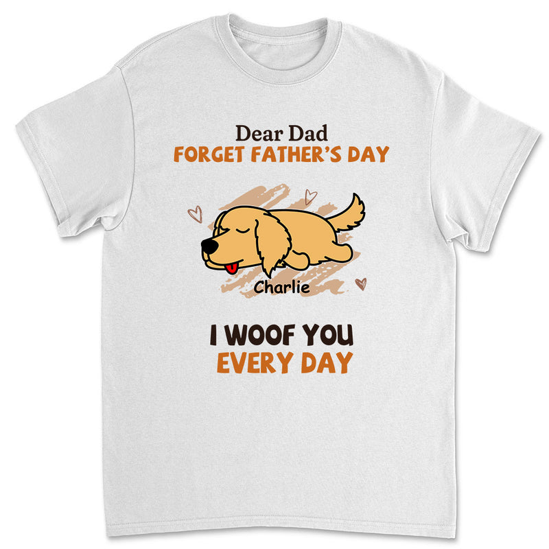 Woof My Dad Every Day - Personalized Custom Unisex T-shirt