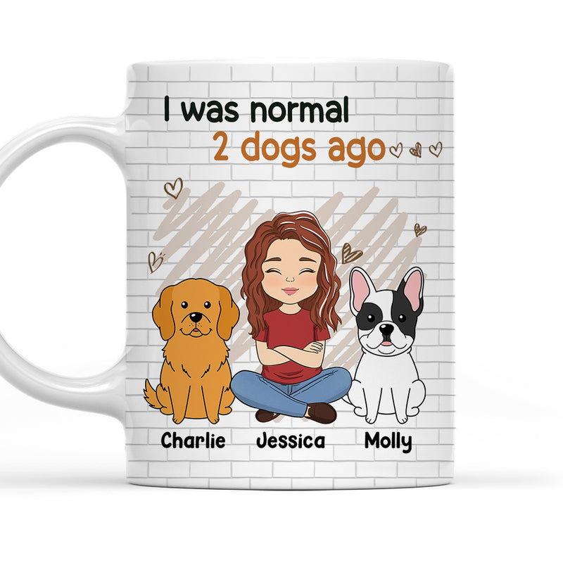 I Was Normal And Dog Ago - Personalized Custom Coffee Mug