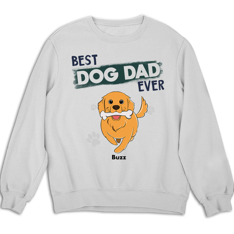 You Are Best Dog Dad Ever - Personalized Custom Sweatshirt